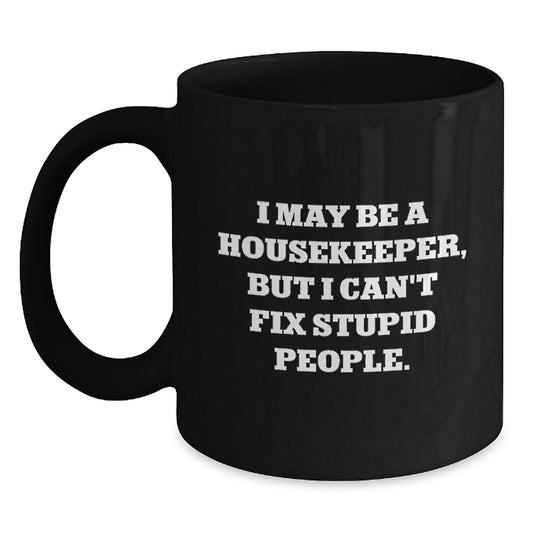 Funny Housekeeper Gifts for Christmas - I May Be A Housekeeper Mug, Black Coffee Mug, Inspirational Quote Gifts from Friends to Family - Main