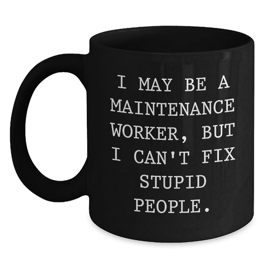 Maintenance Worker Humor Funny Quote Gifts from Men for Maintenance Worker Friends Funny Valentine's Unique Gifts - Main