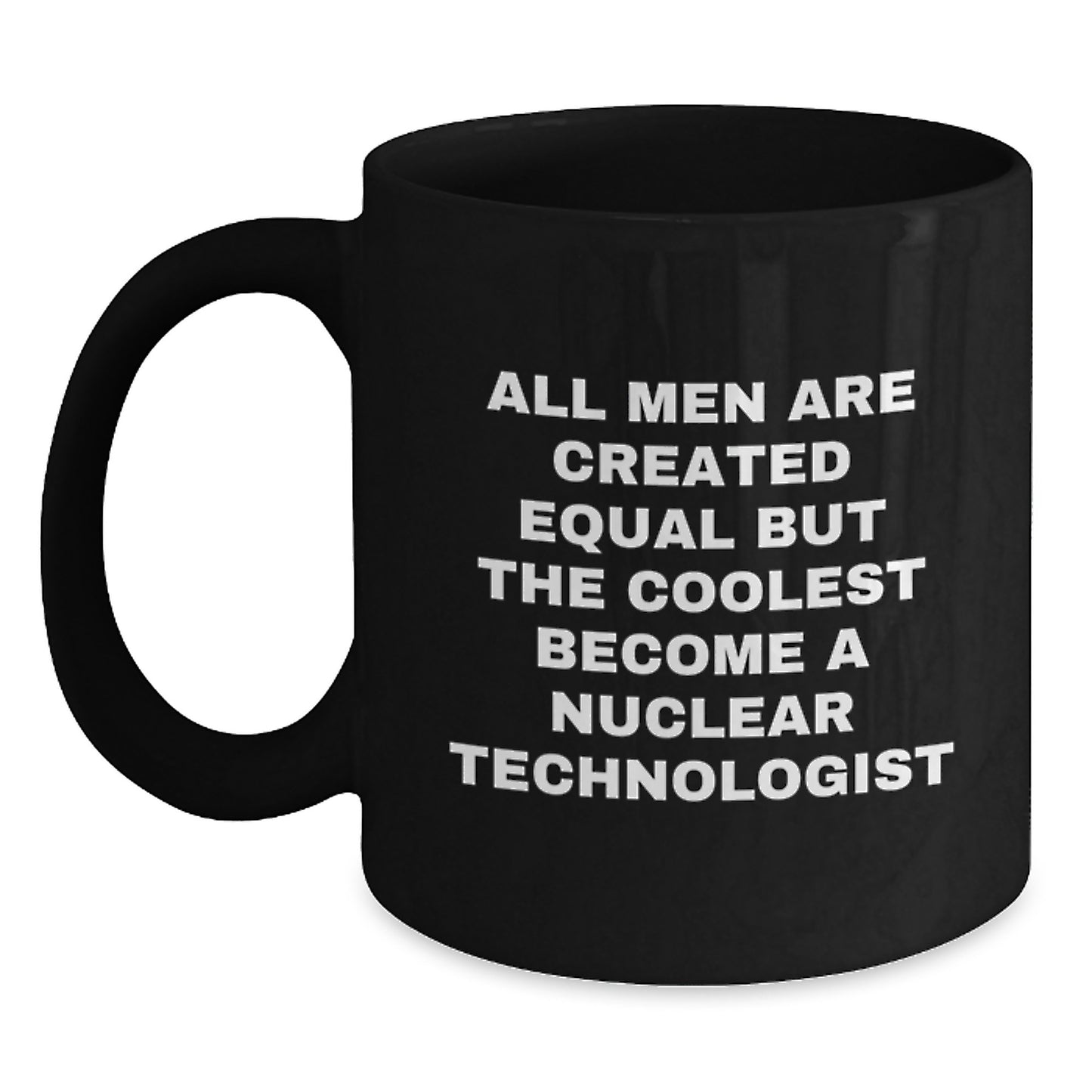 Funny Nuclear Technologist Gifts for Men - Gifts from Friends, Family, Coworkers - Black Coffee Mug, Unique Graduation Gifts for Him, Nuclear Tech Inspired - Main