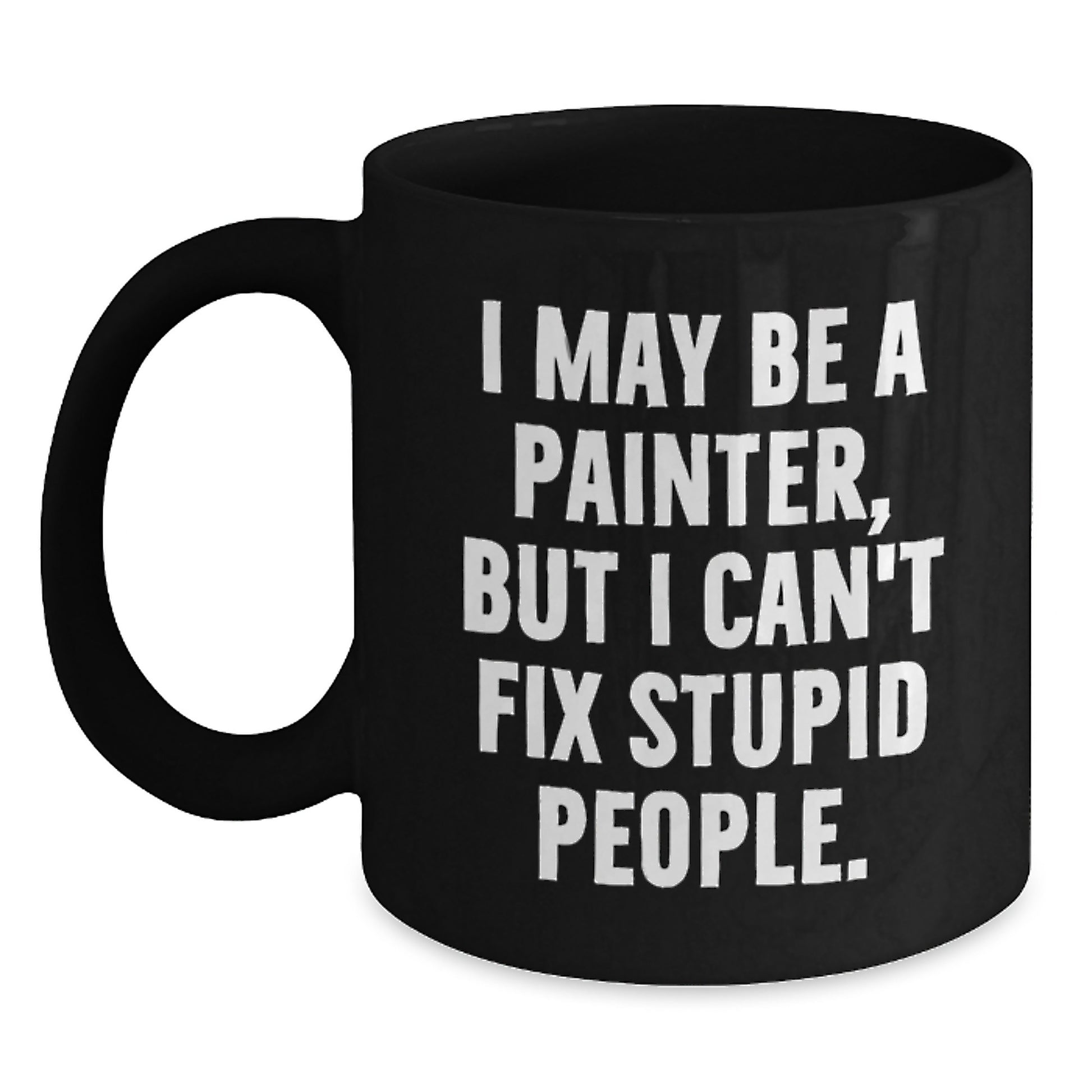 Funny Painter Quote Black Coffee Mug Gifts from Men for Dad's Unique Father's Day Present - Main