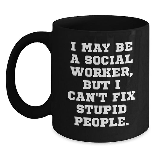 Funny Social Worker Gifts for Men, Best Birthday Unique Gifts from Friends for Coworkers, Black Coffee Mugs with I May Be A Social Worker Quote - Main