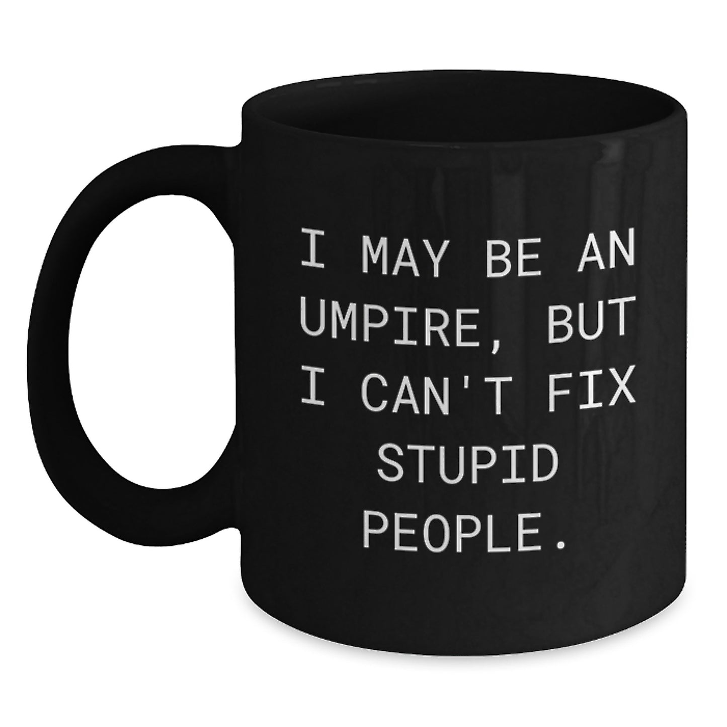 Umpire Gifts from Friends, Funny 'I May Be An Umpire' Black Coffee Mugs for Umpire Men Women Birthday - Main