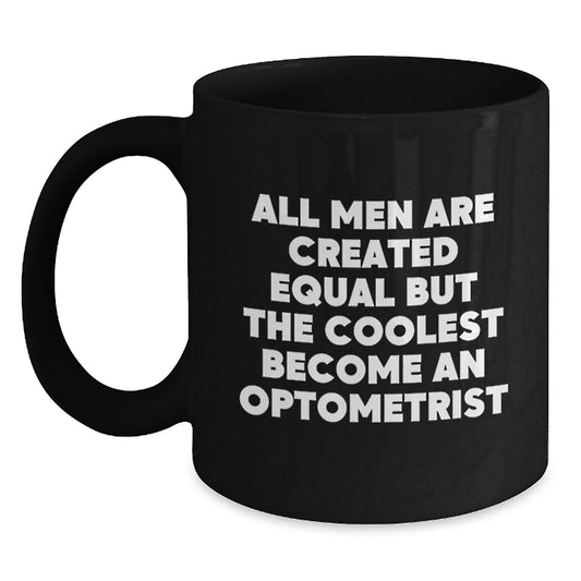 Funny Optometrist Quotes Gifts for Men - Black Coffee Mug, Perfect for Valentine's Unique Gifts from Friends to Optometrist - Main