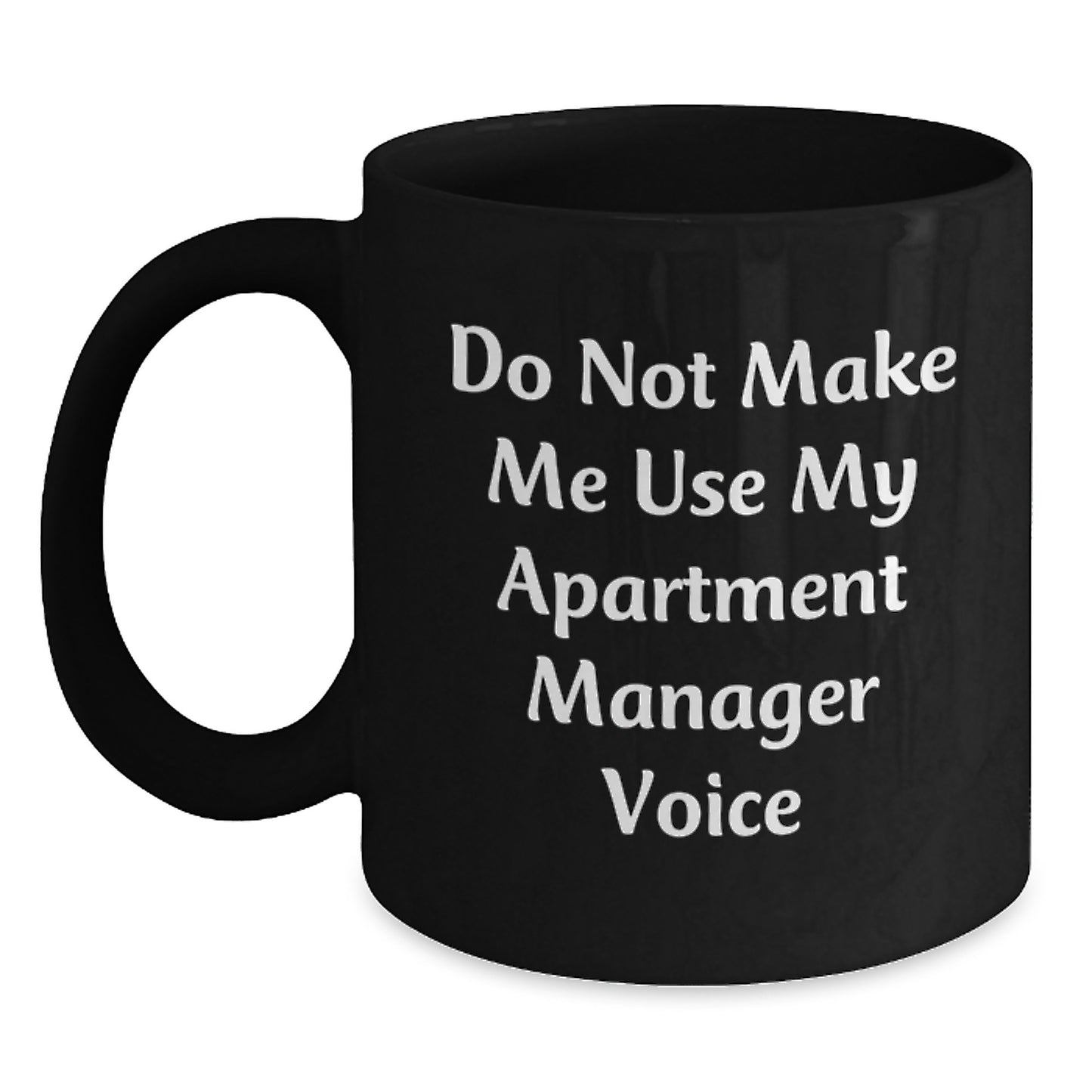 Apartment Manager Christmas Unique Gifts from Friends - Funny 'Do Not Make Me Use My Apartment Manager Voice' Black Coffee Mug - Gifts for Apartment Manager - Main
