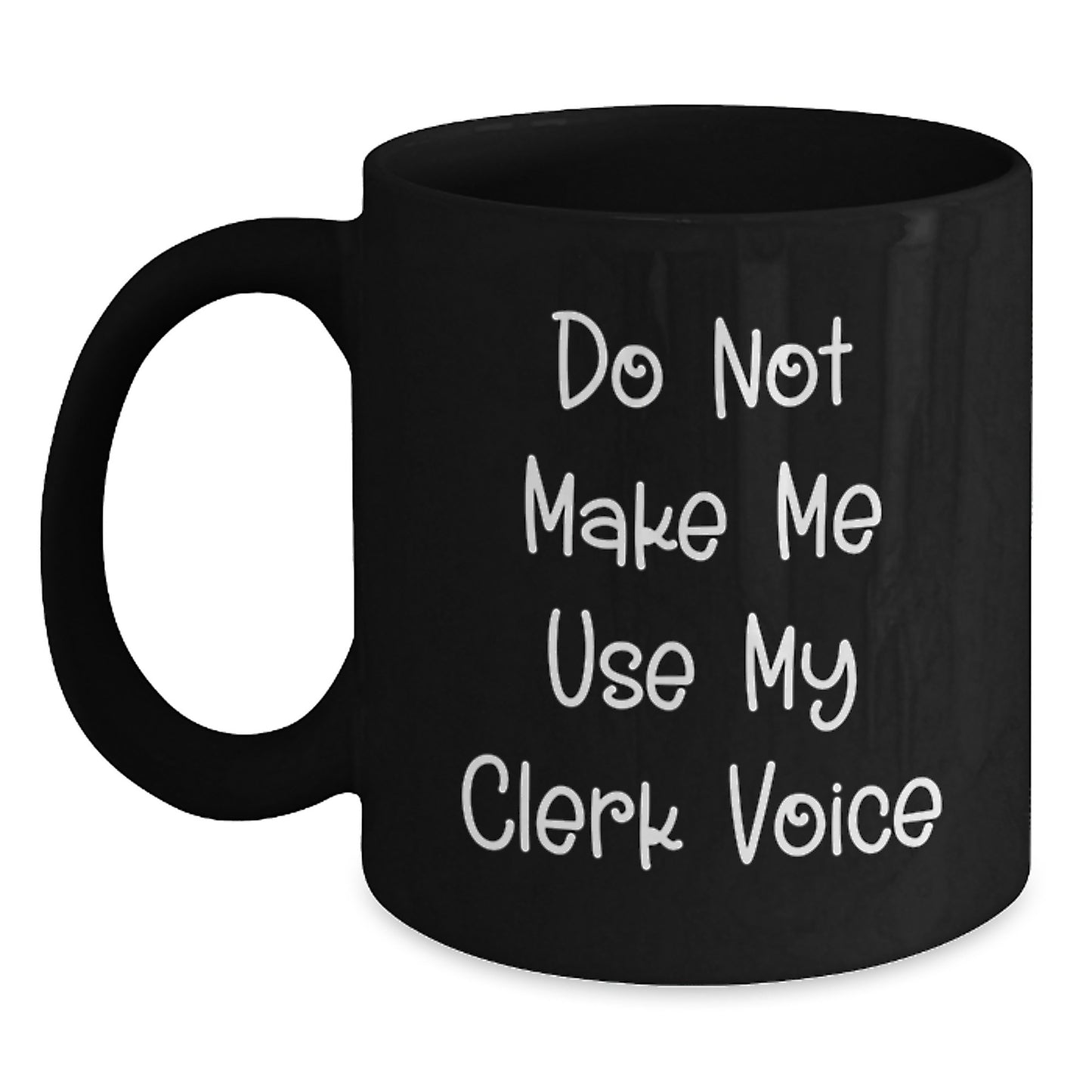Funny Clerk Gifts, Black Coffee Mugs For Christmas, 'Do Not Make Me Use My Clerk Voice' Quote, Gifts from Friends, Coworkers, Family Members, Clerk Appreciation Gifts - Main