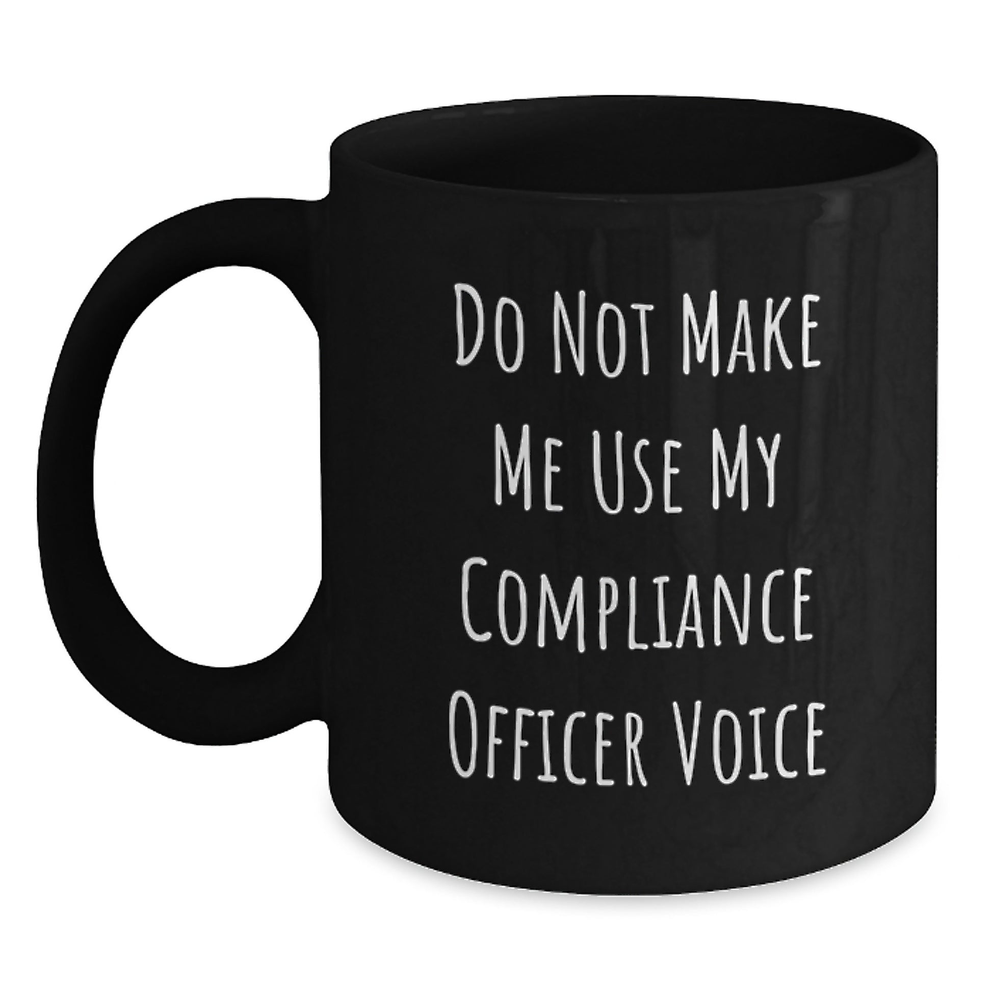 Compliance Officer Gifts, Funny Quotes for Men, Women, Friends, Coworkers and Family - Black Ceramic Coffee Mug for Birthday Unique Gifts from Men, Women, Friends, Coworkers and Family - Main