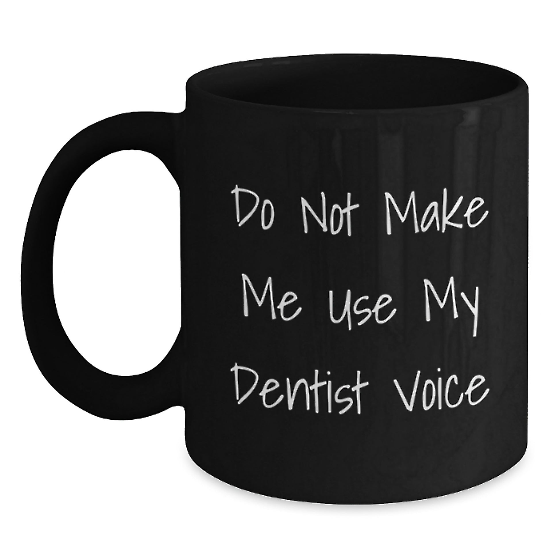 Funny Dentist Gifts for Mom Black Coffee Mug from Daughter, Do Not Make Me Use My Dentist Voice Mug, 11oz or 15oz Ceramic Mug for Dentist, Mother's Day Unique Gifts - Main