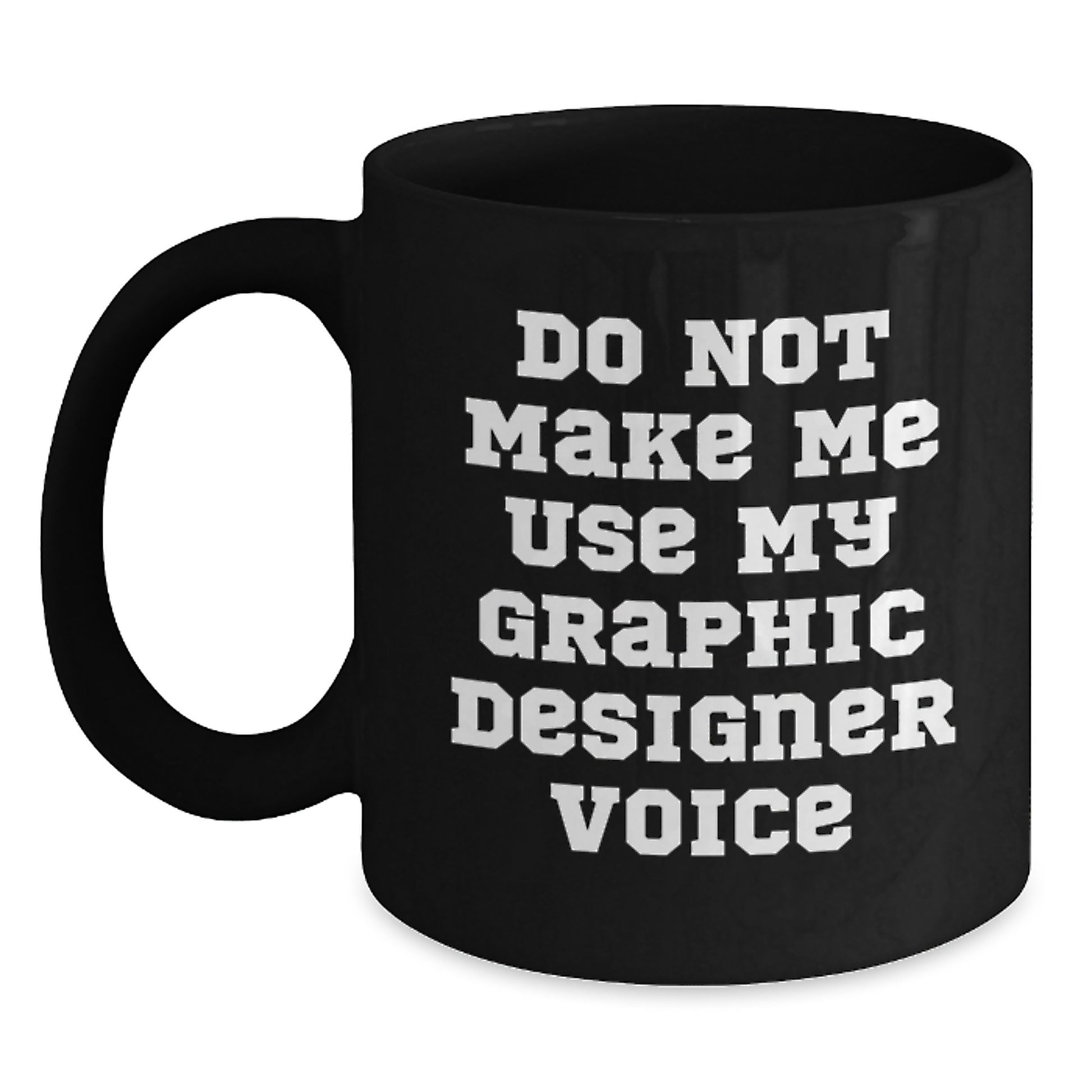 Funny Graphic Designer Gifts for Men Black Coffee Mugs - Don't Make Me Use My Graphic Designer Voice, Unique Graduation Gifts from Friends - Main