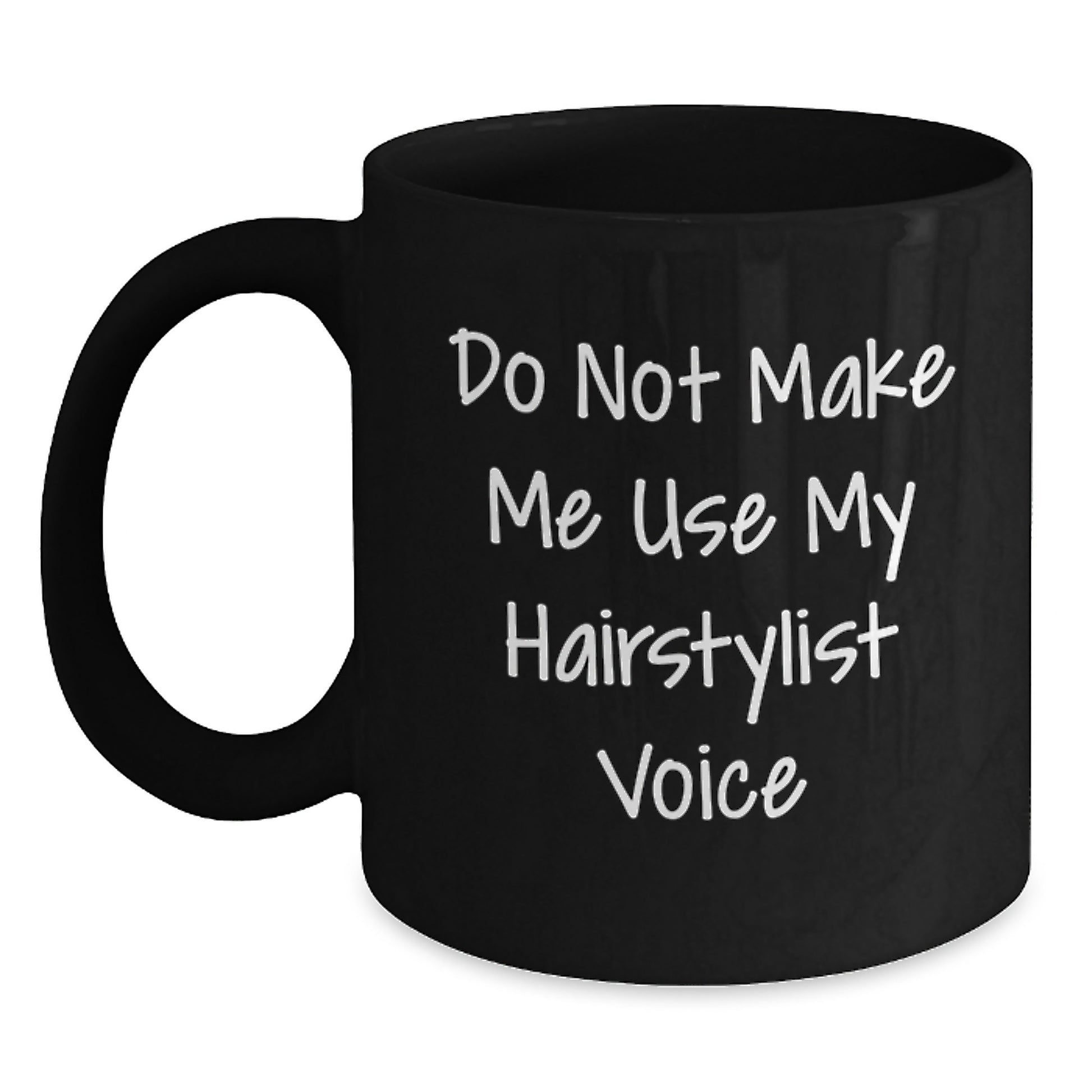 Funny Quote Gifts from Family to Hairstylist Valentine's Unique Black Coffee Mugs, Do Not Make Me Use My Hairstylist Voice - Main