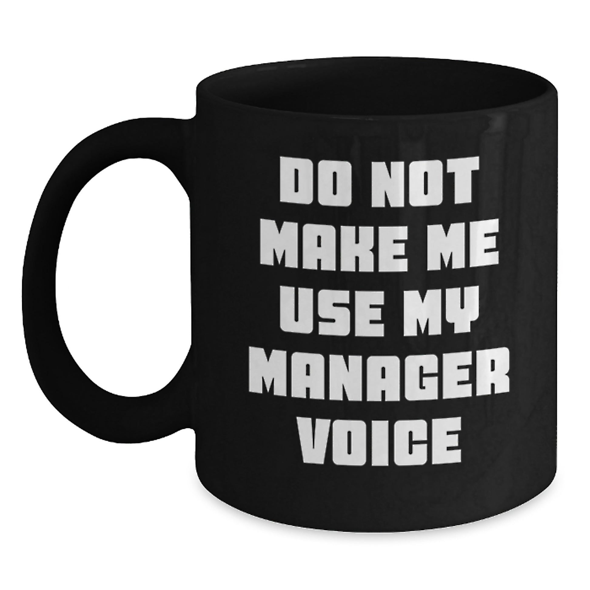 Funny Manager Gifts from Friends - 'Do Not Make Me Use My Manager Voice' Black Coffee Mug for Graduation, Unique Gifts for Manager, Black Coffee Mug for Men, Women, Coworkers, Family - Main