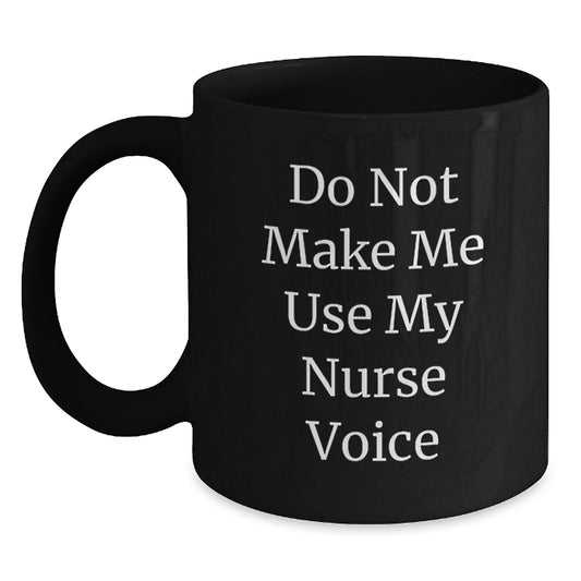 Funny Nurse Gifts from Men - Do Not Make Me Use My Nurse Voice Black Coffee Mug for Nurse Women Coworkers Family - Main