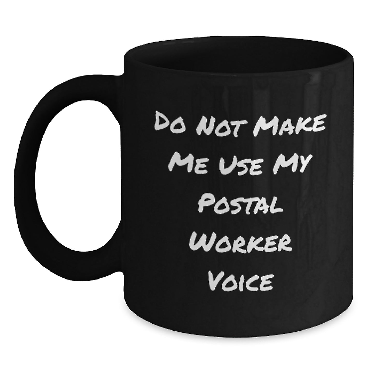 Funny Gifts for Postal Workers from Friends and Family, Black Coffee Mug for Graduation Unique Gifts, Do Not Make Me Use My Postal Worker Voice - Main