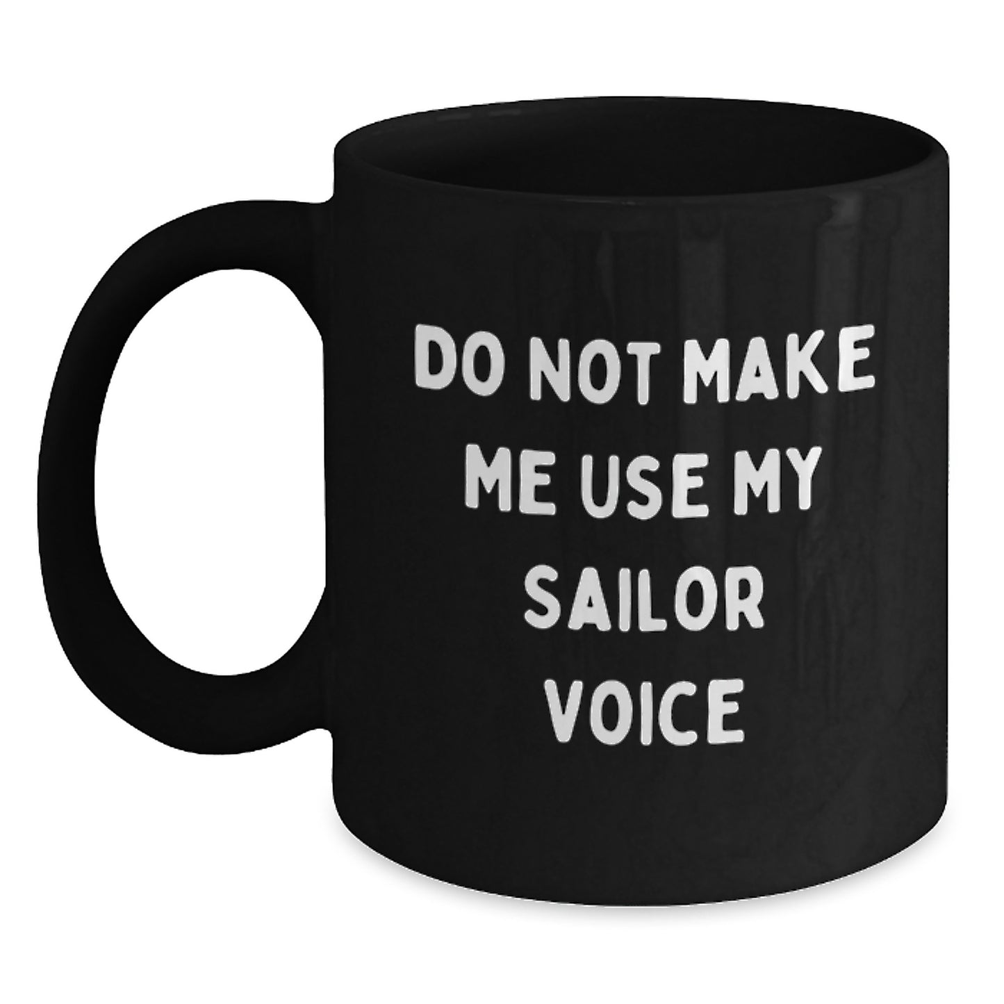 Sailor Gifts from Loved Ones - Funny Quote Black Coffee Mug for Sailor Men, Valentine's Unique Gifts - Main