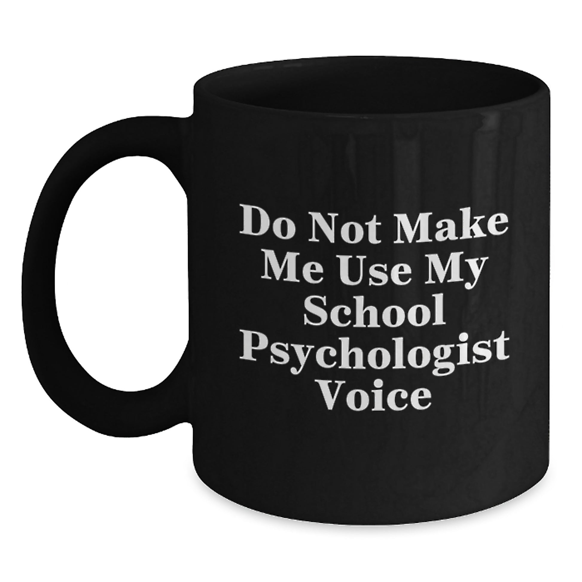 Funny School Psychologist Gifts from Friends and Family - Black Coffee Mug - 'Do Not Make Me Use My School Psychologist Voice' Christmas Unique Gifts for School Psychologists - Main
