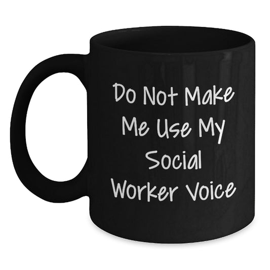 Funny Social Worker Gifts from Friends, Unique Black Coffee Mug for Mom or Social Worker, Do Not Make Me Use My Social Worker Voice Quote - Main
