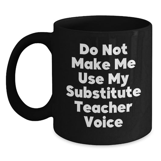 Funny Substitute Teacher Black Coffee Mug Gifts for Men Women from Family Coworkers Friends - Main
