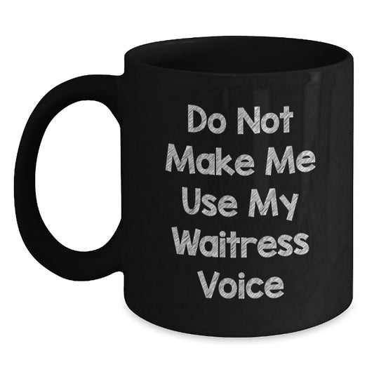 Funny Waitress Gifts from Men to Friends, Black Coffee Mug for Graduation Unique Gifts, Don't Make Me Use My Waitress Voice, Waitress Black Coffee Mug - Main