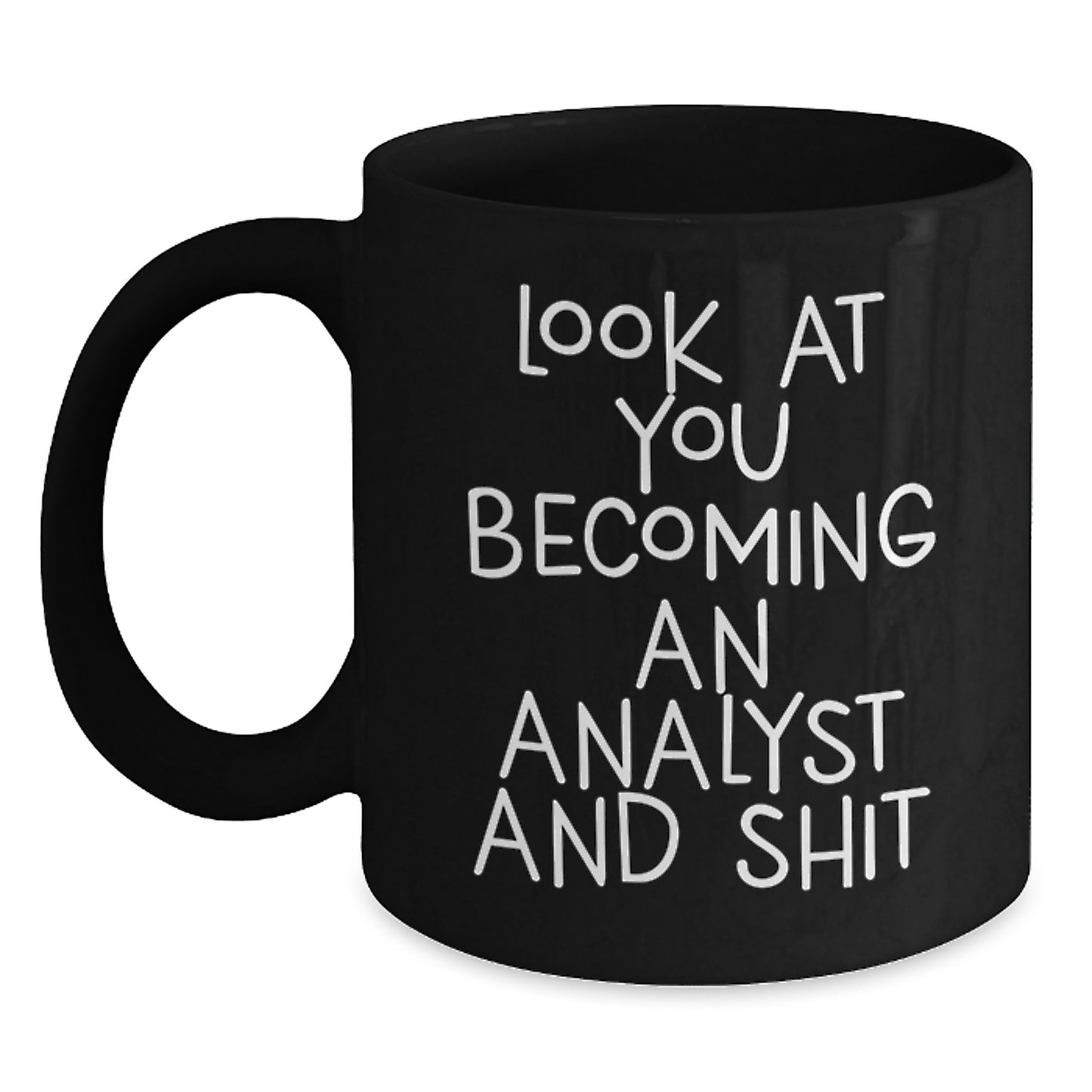 Funny Analyst Gifts, Black Coffee Mug, Look At You Becoming An Analyst, Perfect Christmas Unique Gifts for Men and Women from Friends - Main