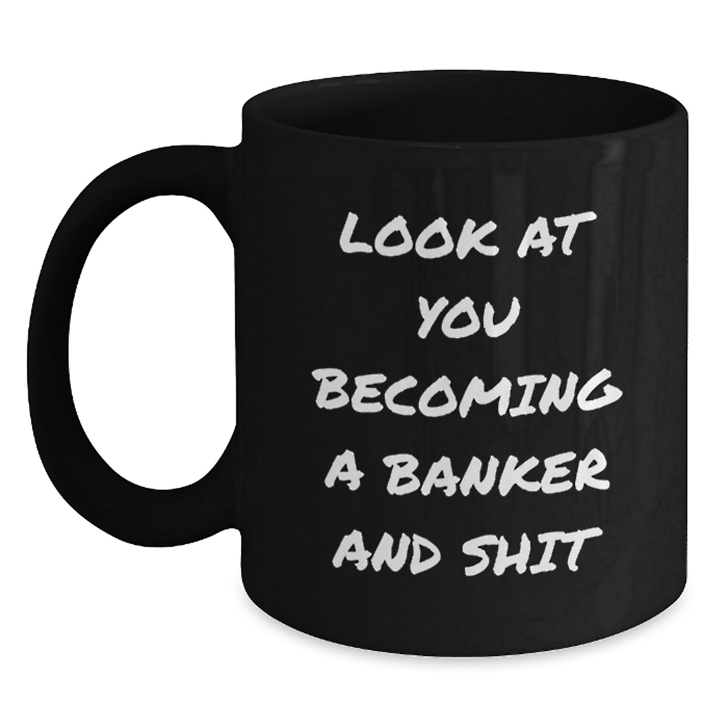 Funny Banker Quote Gifts for Graduation - Black Coffee Mug, Gifts from Friends for Banker, Unique and Humorous Black Coffee Mug for Banker Graduation - Main