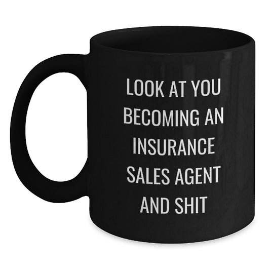 Funny Insurance Sales Agent Gifts from Friends - Look At You Becoming An Insurance Sales Agent And Shit Black Coffee Mug, Ideal for Graduation Unique Gifts for Insurance Sales Agent - Main