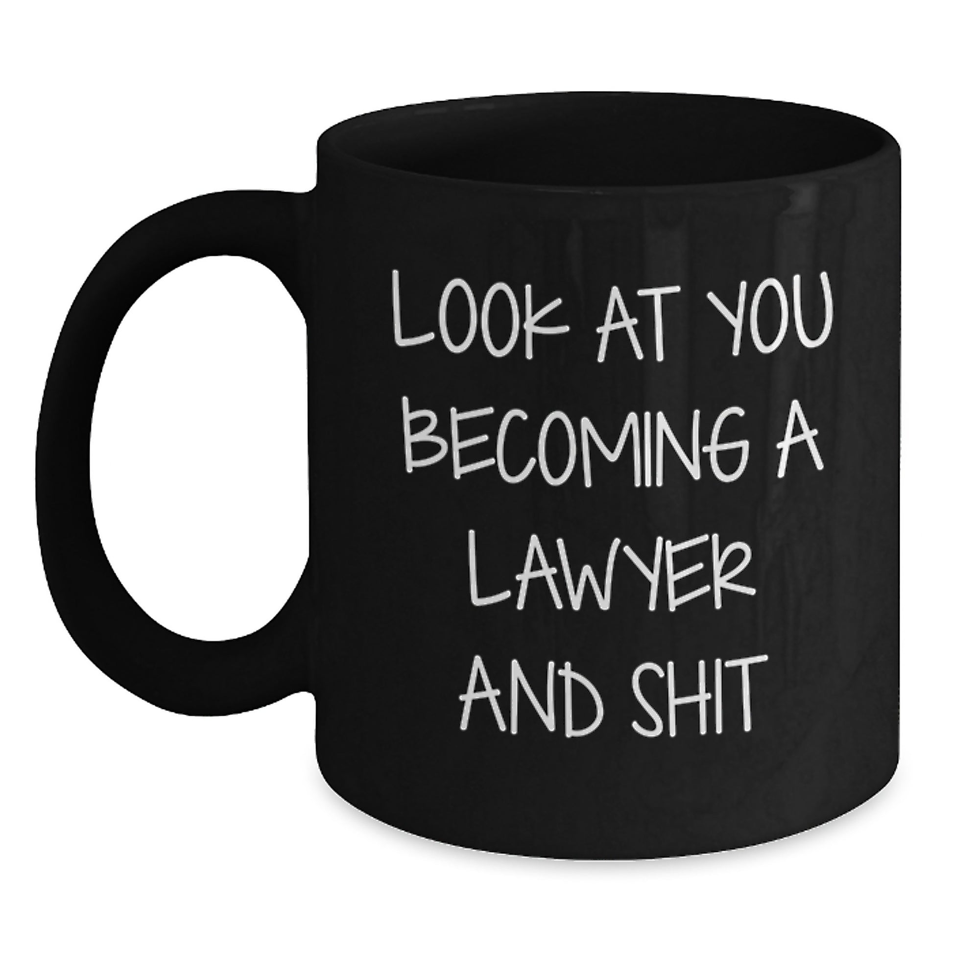Funny Lawyer Gifts from Friends for Men Lawyer Black Coffee Mug Look At You Becoming A Lawyer And Shit Christmas Unique Gifts - Main