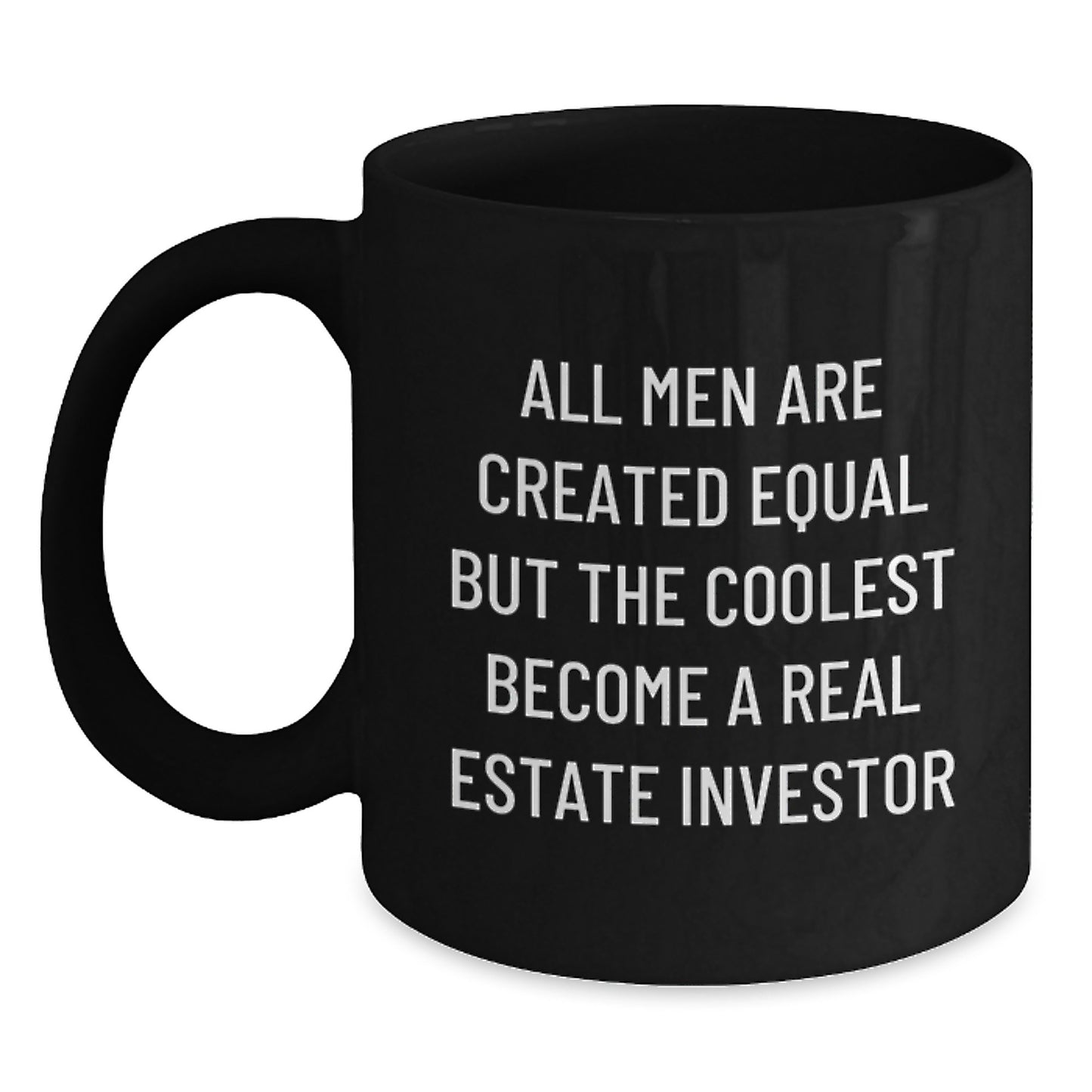 Real Estate Investor Gifts, Funny Quote Black Coffee Mug, Gifts from Friends and Family for Graduation Unique Gifts for Men, 'All Men Are Created Equal But The Coolest Become A Real Estate Investor' - Main