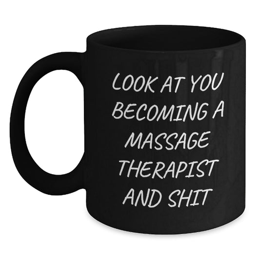 Funny Massage Therapist Gifts from Friends, Unique Black Coffee Mugs for Massage Therapist, Look At You Becoming A Massage Therapist And Shit - Main