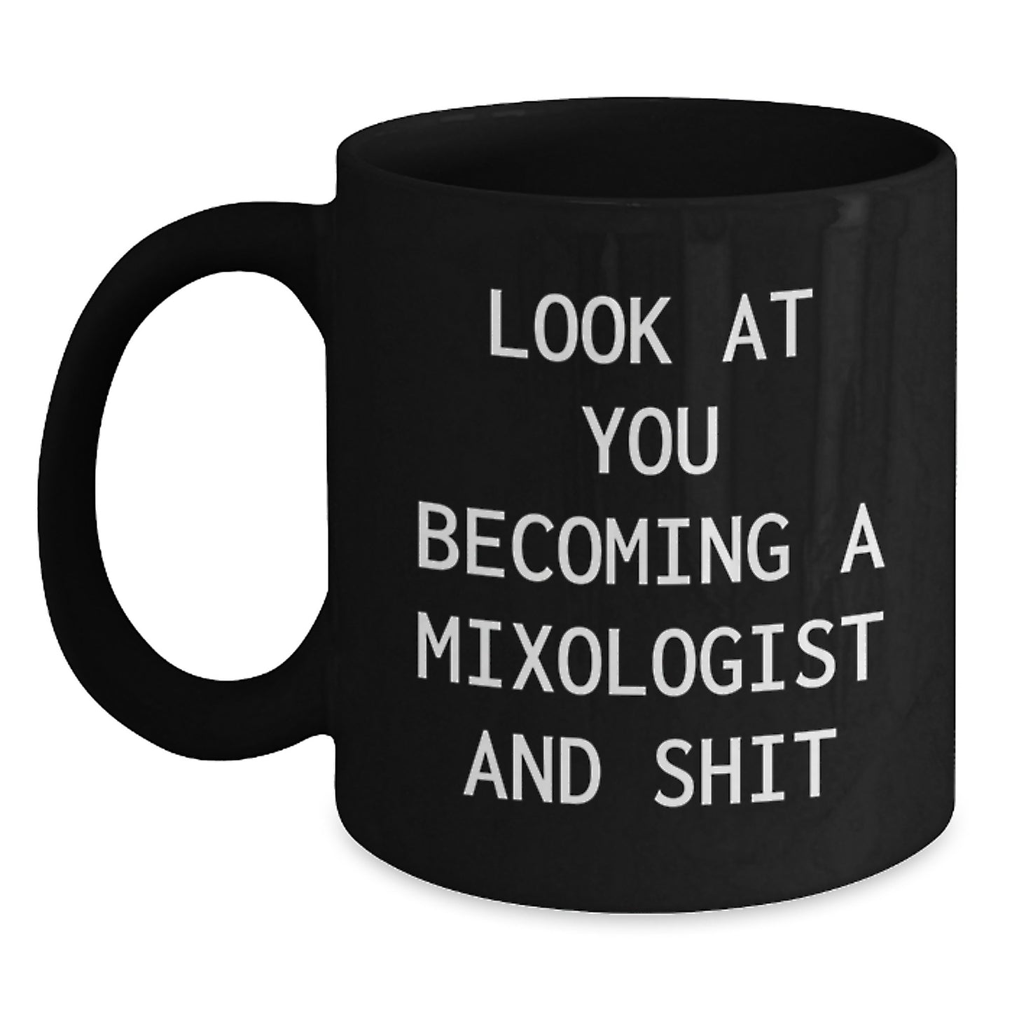 Funny Mixologist Gifts from Family, Unique Black Coffee Mug for Mixologist Mom, Look At You Becoming A Mixologist And Shit - Main
