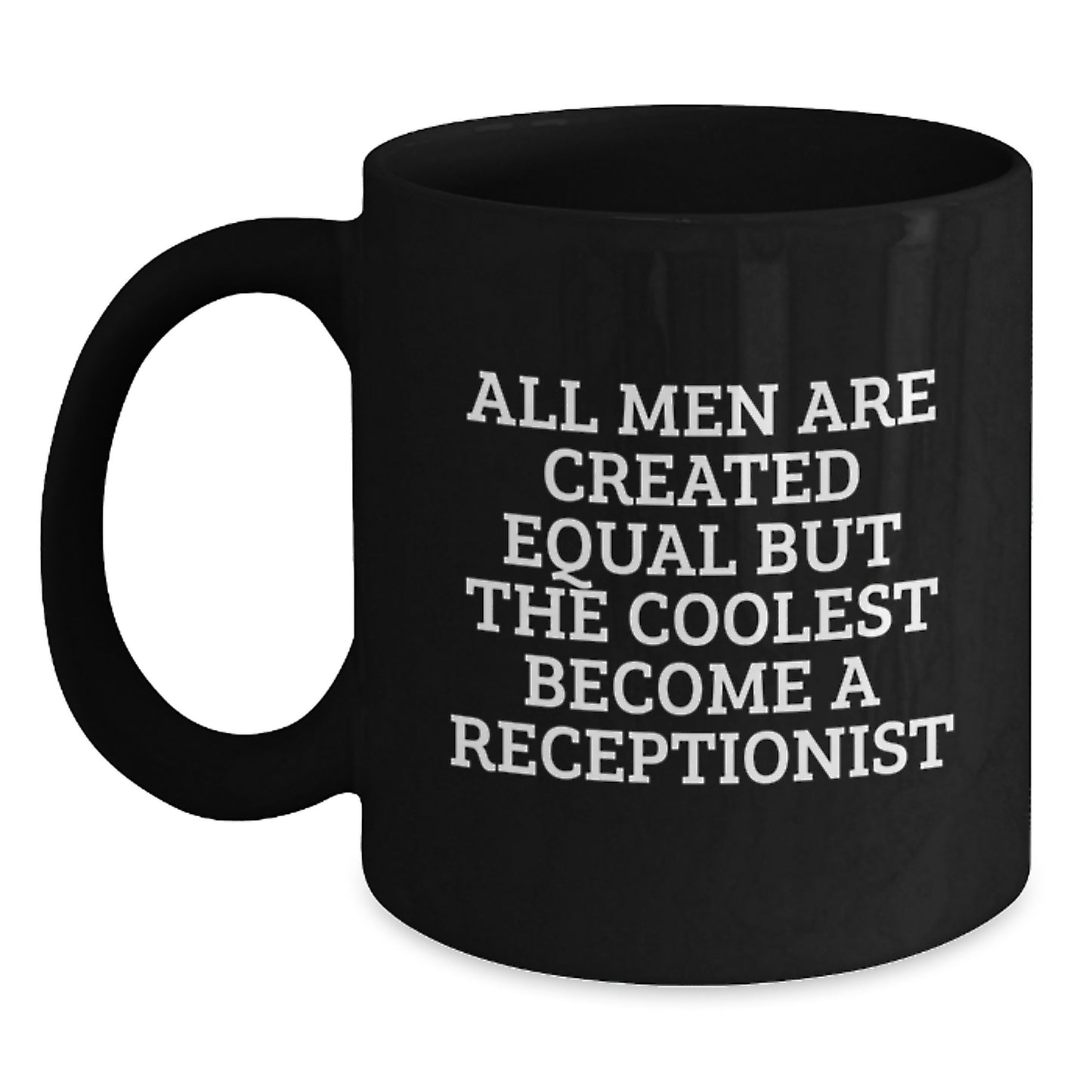Funny Gifts for Receptionists, Black Coffee Mug, Quote 'All Men Are Created Equal But The Coolest Become A Receptionist', Unique Christmas Unique Gifts from Friends and Family - Main