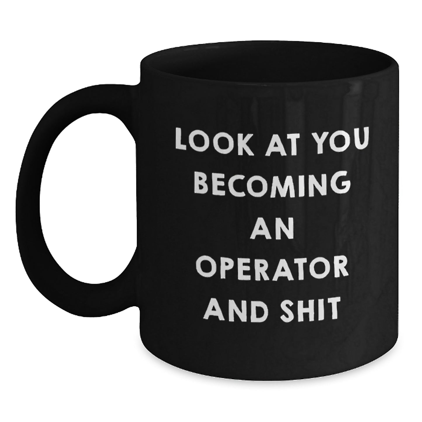 Operator Gifts, Funny Quote, Black Coffee Mug, Graduation Unique Gifts from Friends - Main