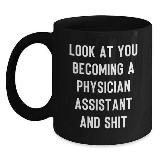 Funny Physician Assistant Gifts For Men, Women, Friends, Coworkers and Family - Inspirational Quote Black Coffee Mug, 11oz or 15oz, Microwave and Dishwasher Safe - Main