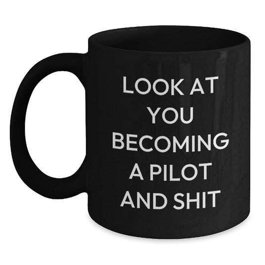 Funny Pilot Gifts for Men, Pilot Black Coffee Mug - Gifts from Friends, Unique Graduation Gifts for Pilot Lovers, 'Look At You Becoming A Pilot And Shit' Quote - Main