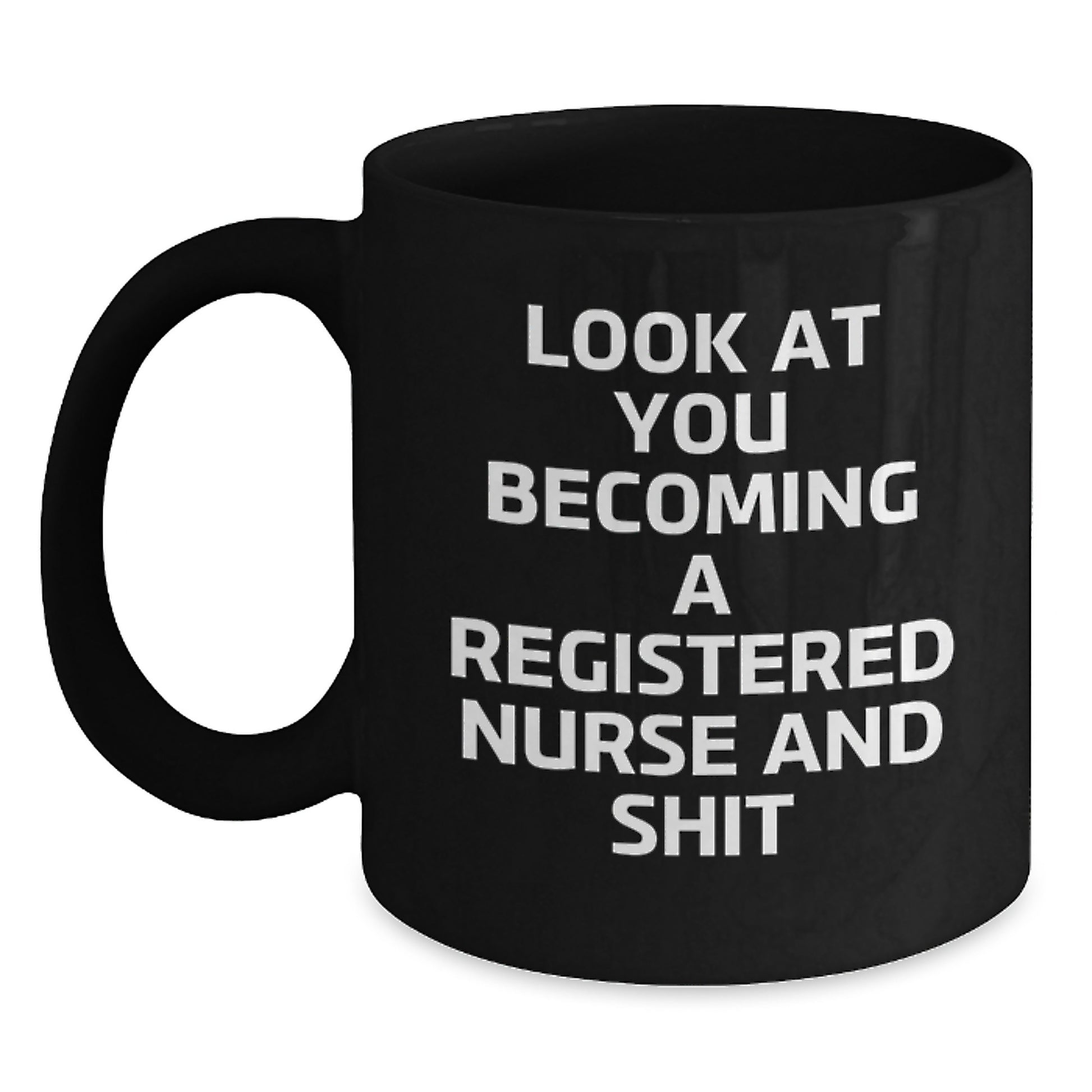 Funny Gifts for Registered Nurses, Black Coffee Mugs with 'Look At You Becoming A Registered Nurse And Shit' Quote, Unique Christmas Unique Gifts from Friends and Family - Main