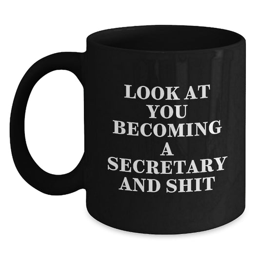 Funny Secretary Gifts from Friends to Graduation Unique Black Coffee Mugs Look At You Becoming A Secretary And Shit - Main