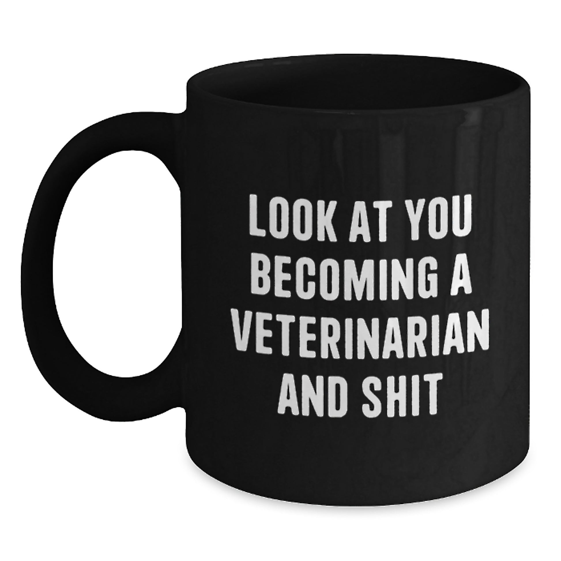 Funny Veterinarian Christmas Unique Gifts from Friends and Family for Veterinarian Men and Women - Look At You Becoming A Veterinarian And Shit Black Coffee Mug - Main