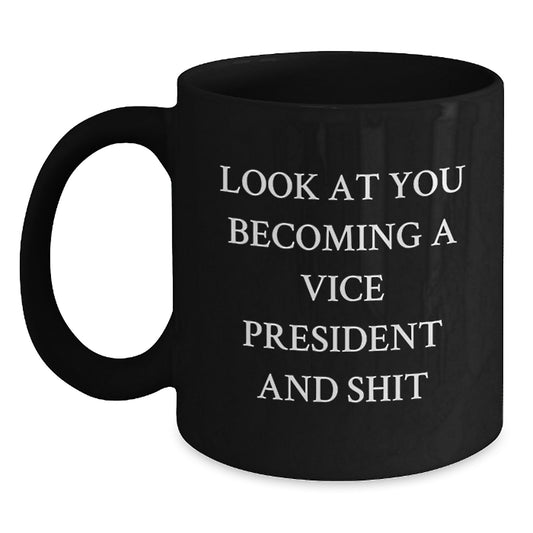 Funny Vice President Gifts - Look At You Becoming A Vice President And Shit Quote Black Coffee Mug Gifts from Friends for Vice President Birthday - Main
