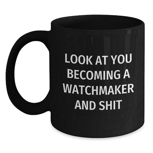 Funny Watchmaker Gifts from Friends Black Coffee Mug for Watchmaker on Mother's Day Unique - Main