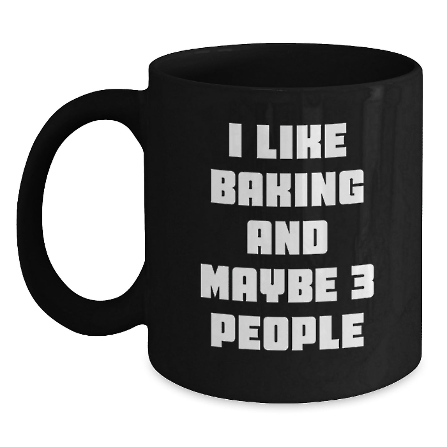Funny Baking Gifts for Friends from Mom on Graduation Day, Black Coffee Mug for Baking Enthusiasts, I Like Baking And Maybe 3 People - Main