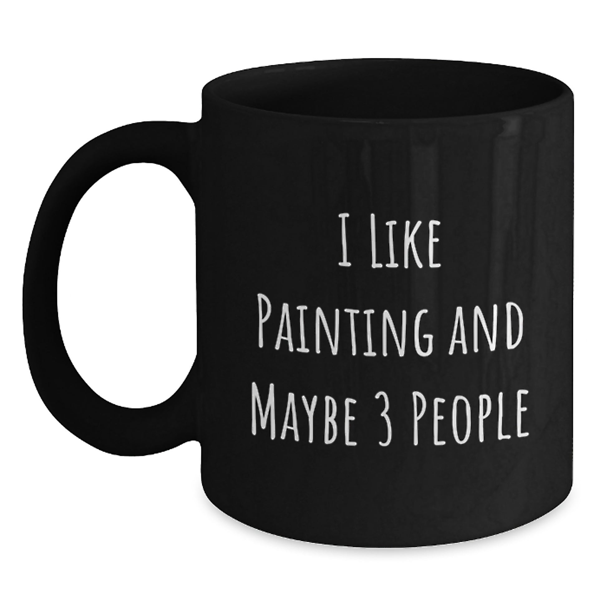 Funny Painting Gifts for Mom - I Like Painting And Maybe 3 People Black Ceramic Coffee Mug - Unique Mother's Day Unique Gift from Family - Main