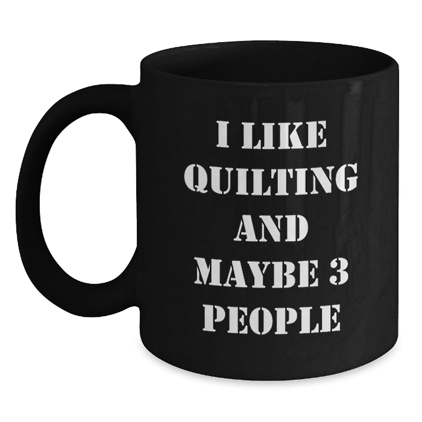 Funny Quilting Gifts for Women, Black Coffee Mug, Perfect for Quilting Lovers, 'I Like Quilting And Maybe 3 People' Christmas Unique Gifts from Family Members - Main