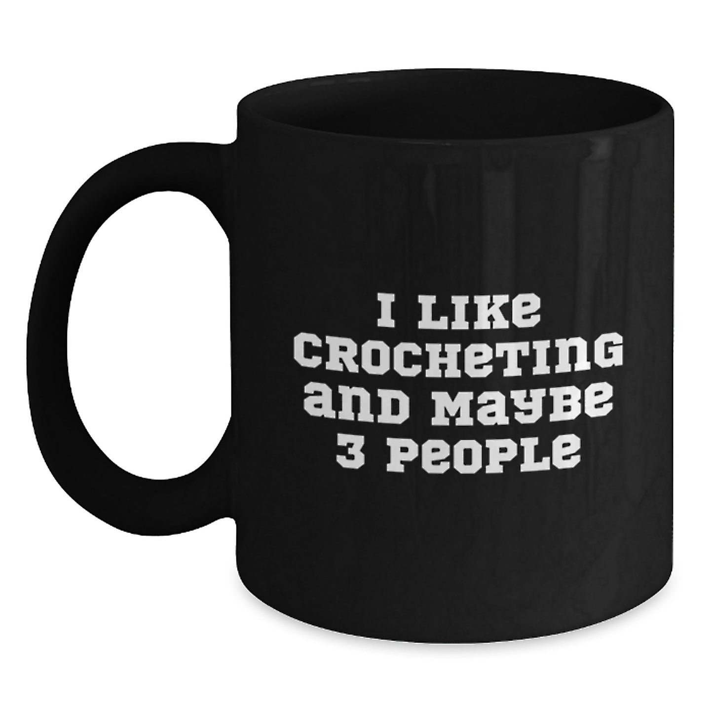 Funny Crocheting Gifts for Mom from Family, Unique Black Coffee Mug I Like Crocheting And Maybe 3 People - Main
