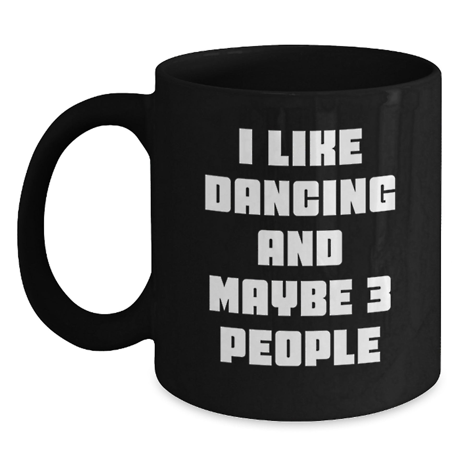Funny Dancing Gifts from Friends Graduation Unique Mugs for Dancing Lovers I Like Dancing And Maybe 3 People Black Coffee Mug - Main