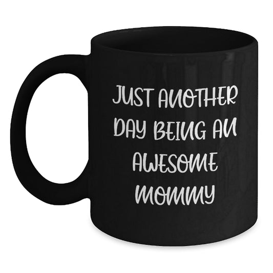 Funny Mommy Gifts from Mom - Just Another Day Being Awesome Mommy, Graduation Unique Gifts for Mommy, Black Coffee Mug for Mom - Main