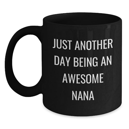 Funny Nana Gifts from Family Black Coffee Mug - Just Another Day Being An Awesome Nana Graduation Unique Ideas - Main