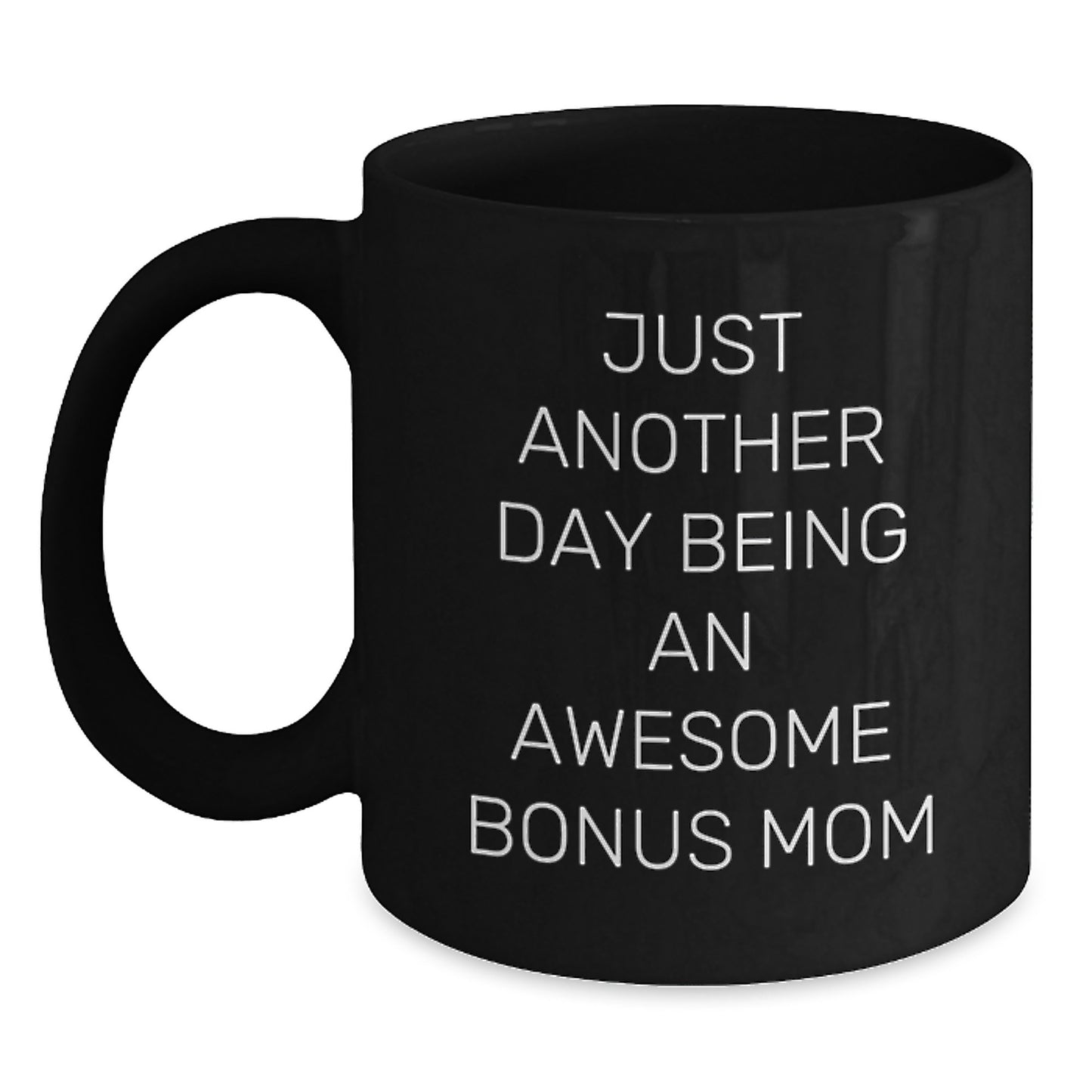 Funny Bonus Mom Gifts for Men from Friends, Black Coffee Mug for Graduation Unique Gifts, 'Just Another Day Being An Awesome Bonus Mom' - Main