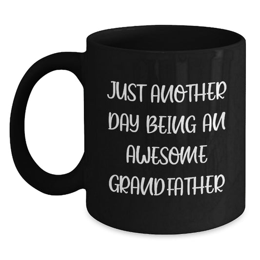 Funny Grandfather Gifts from Family - Just Another Day Being Awesome Quote Black Coffee Mug for Grandpa on Graduation - Main