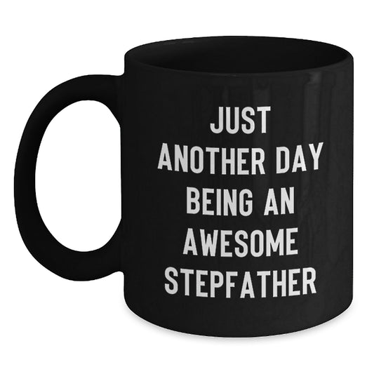 Funny Stepfather Gifts from Men to Their Awesome Stepdad on Christmas Morning - Black Coffee Mug, 'Just Another Day Being' - Main