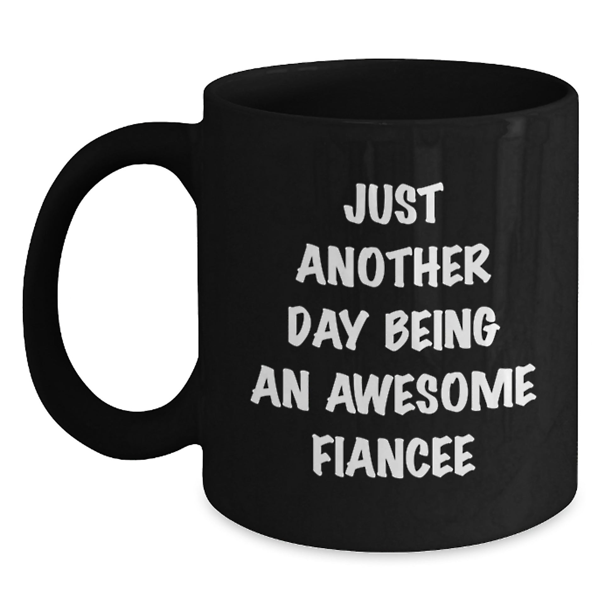Funny Fiancee Gifts from Men for Women Black Coffee Mugs with Inspirational Quote Just Another Day Being An Awesome Fiancee - Mother's Day Unique Gifts - Main