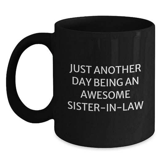 Funny Sister-in-law Gifts from Men, Women, Friends, Coworkers, Family - Christmas Unique Black Coffee Mugs for Sister-in-law - 'Just Another Day Being An Awesome Sister-in-law' - Main