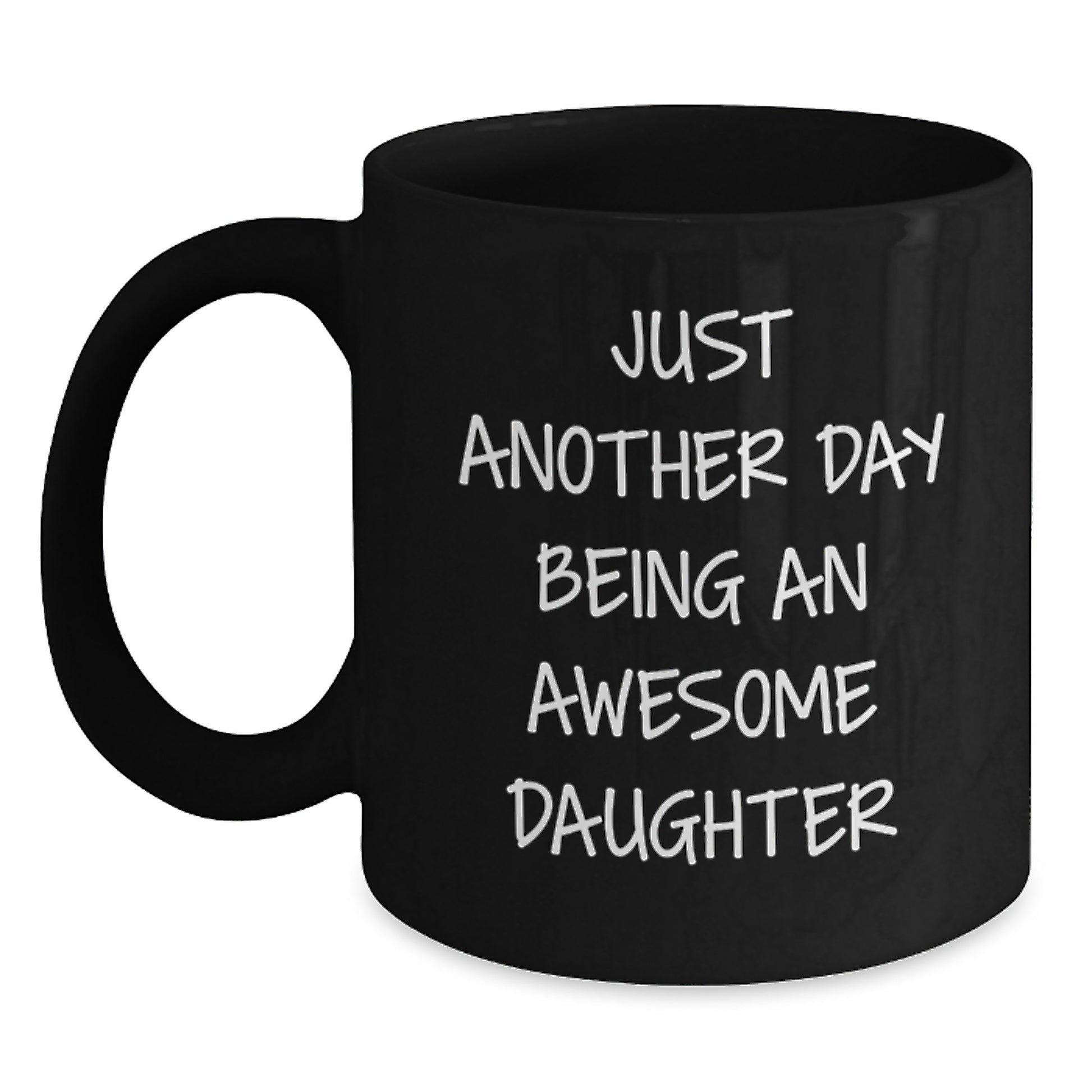 Funny Daughter Gifts from Mom, Just Another Day Being An Awesome Daughter Black Coffee Mug for Daughter Birthday - Main